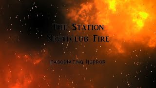 The Station Nightclub Fire  A Short Documentary  Fascinating Horror [upl. by Yardna766]