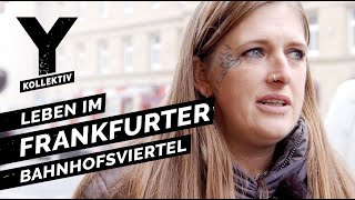 Zwischen Junkies und Hipstern Leben im Frankfurter Bahnhofsviertel [upl. by Eelyma926]